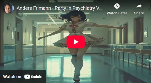 Party In Psychiatry - Song About Schizophrenia - Af Anders Frimann